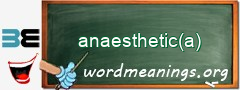 WordMeaning blackboard for anaesthetic(a)